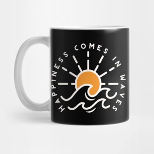 Happiness Comes in Waves Mug